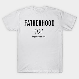 Fatherhood 101 T-Shirt